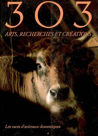 Trois cent trois-Arts, recherches et créations, n° 88. Les races d'animaux domestiques