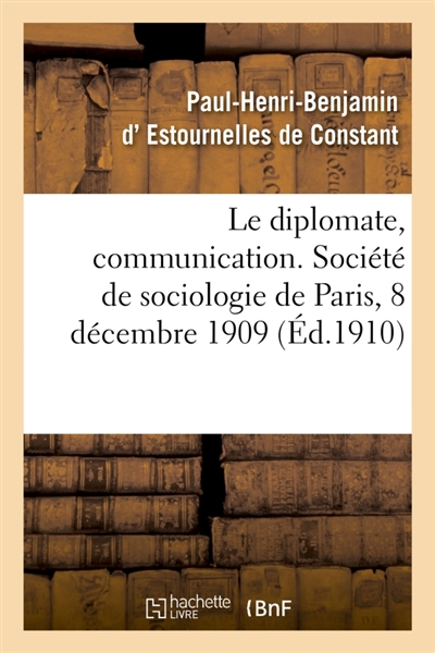 Le diplomate, communication. Société de sociologie de Paris, 8 décembre 1909