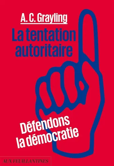 La tentation autoritaire : défendons la démocratie