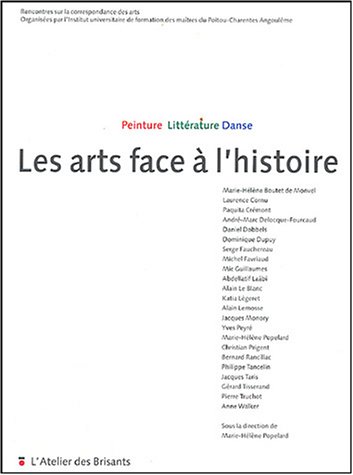 Les arts face à l'histoire : peinture, littérature, danse : actes du colloque, Angoulême, IUFM, mai 2003