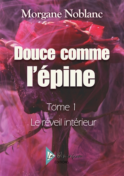 Douce comme l'épine : Le...