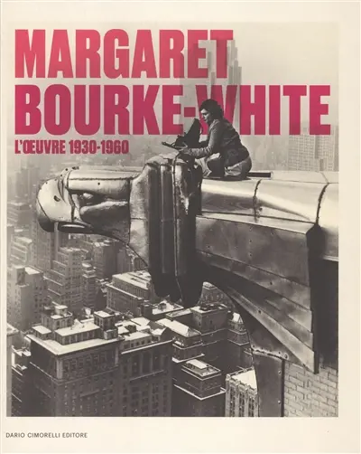 Margaret Bourke-White, l'oeuvre 1930-1960 : exposition, Turin, Camera, du 14 juin au 6 octobre 2024