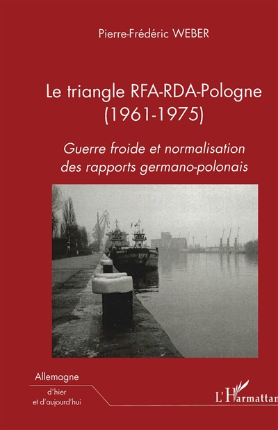 Le triangle RFA-RDA-Pologne (1961-1975) : guerre froide et normalisation des rapports germano-polonais