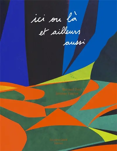 Ici ou là et ailleurs aussi