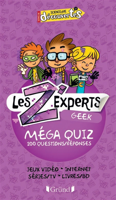 Les Z'experts geek : méga quiz : 200 questions-réponses