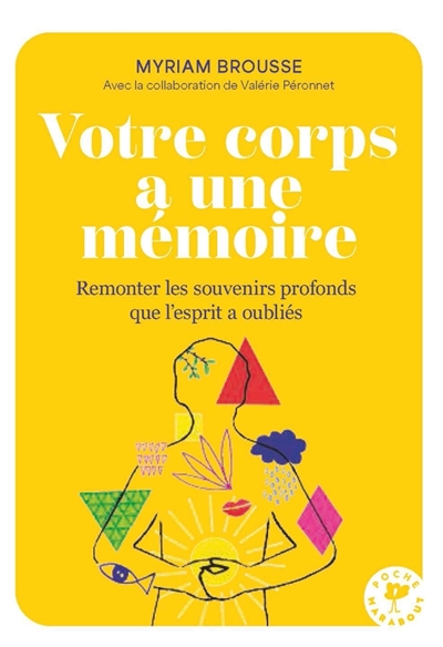 Votre corps a une mémoire : remonter les souvenirs profonds que l'esprit a oubliés