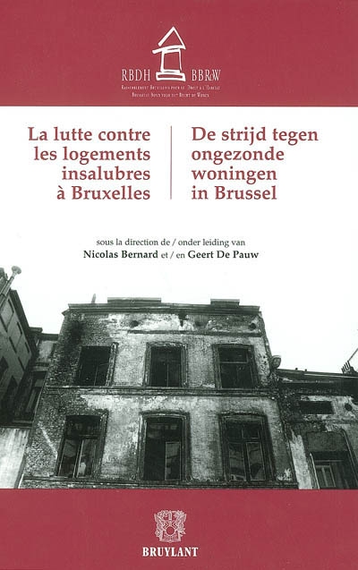 La lutte contre les logements insalubres à Bruxelles : actes de la journée d'étude. De strijd tegen ongezonde woningen in Brussel : akten van de studiedag