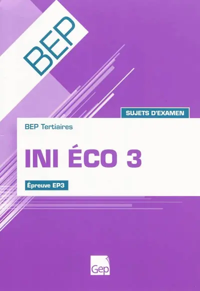 Ini éco 3 : BEP tertiaires, épreuve EP3 : sujets d'examen