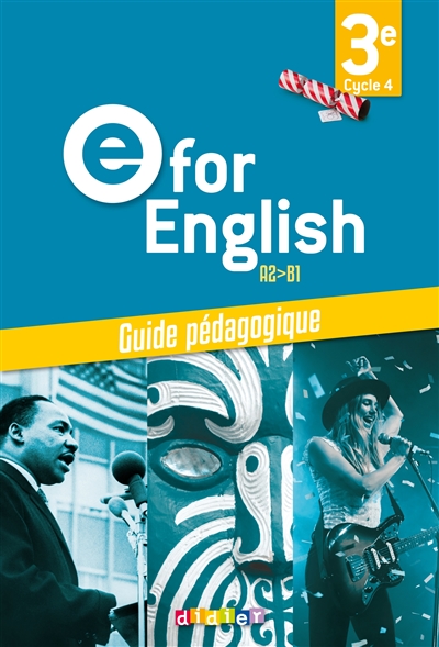 E for English 3e, cycle 4, A2-B1 : guide pédagogique