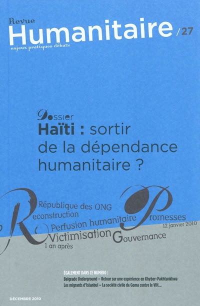 Humanitaire : enjeux pratiques débats, n° 27. Haïti : sortir de la dépendance humanitaire ?
