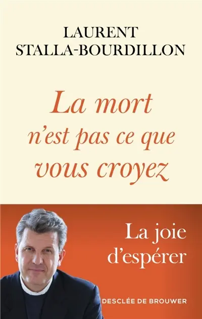 La mort n'est pas ce que vous croyez : la joie d'espérer