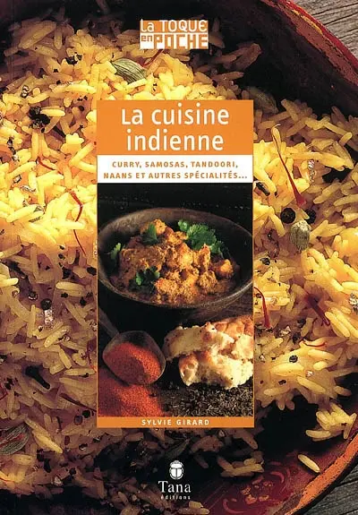La cuisine indienne : curry, samosas, tandoori, naans et autres spécialités...