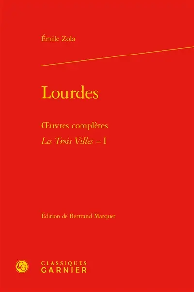 Oeuvres complètes. Les trois villes. Vol. 1. Lourdes