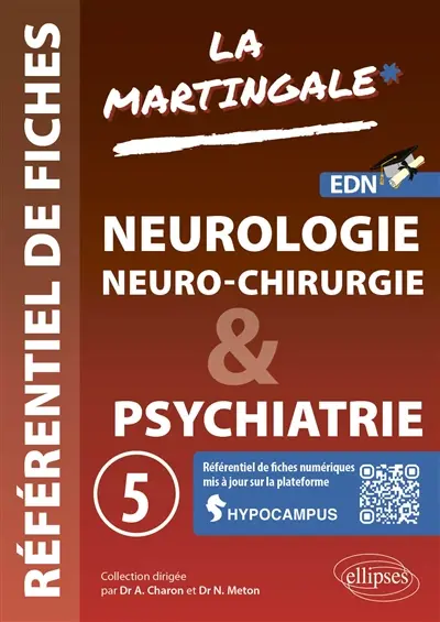 La martingale : référentiel de fiches : EDN. Vol. 5. Neurologie, neuro-chirurgie & psychiatrie