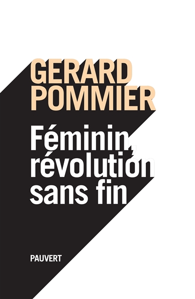 Féminin, révolution sans fin : essai