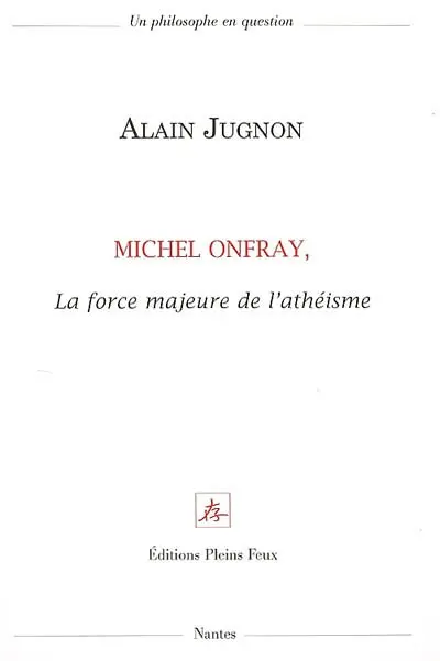 Michel Onfray, la force majeure de l'athéisme
