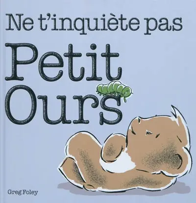 Ne t'inquiète pas, Petit Ours