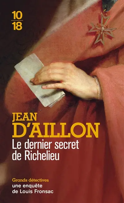 Une enquête de Louis Fronsac. Le dernier secret de Richelieu