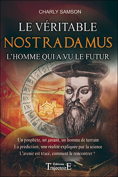 Le véritable Nostradamus : l'homme qui a vu le futur