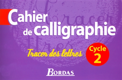 Cahier de calligraphie, cycle 2 : tracer des lettres