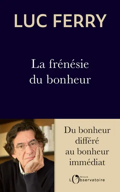 La frénésie du bonheur : du bonheur différé au bonheur immédiat
