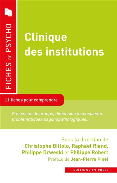 Clinique des institutions : 11 fiches pour comprendre : processus de groupe, dimension inconsciente, problématiques psychopathologiques...