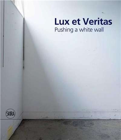 lux et veritas : pushing a white wall