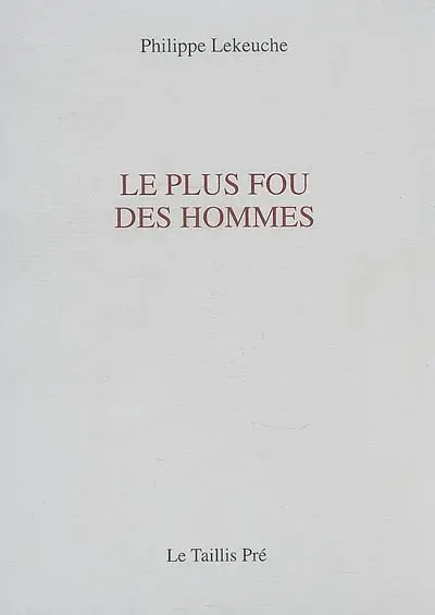 Le plus fou des hommes