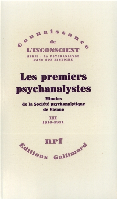 Les Premiers psychanalystes : minutes de la Société psychanalytique de Vienne. Vol. 3. 1910-1911