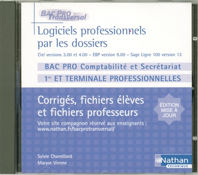 Logiciels professionnels par les dossiers, bac pro secrétariat comptabilité : gestion commerciale, comptabilité, immobilisations, paie, Ciel versions 3 et 4, EBP version 9 et Sage Ligne 100 version 13