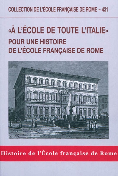 A l'école de toute l'Italie : pour une histoire de l'Ecole française de Rome