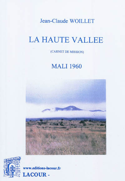 La Haute Vallée, Mali 1960 : carnet de mission