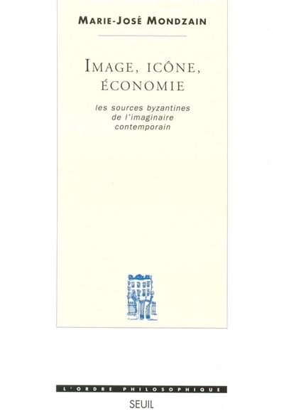 Image, icône, économie : les sources byzantines de l'imaginaire contemporain