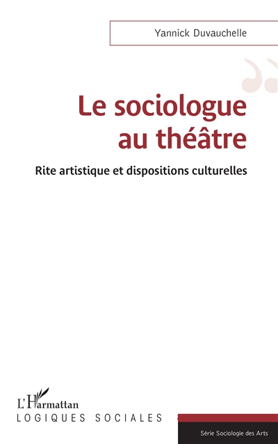La sociologie au théâtre : rite artistique et dispositions culturelles