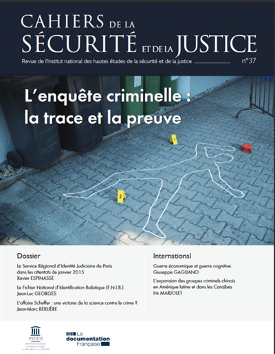 Cahiers de la sécurité et de la justice (Les), n° 37. L'enquête criminelle : la trace et la preuve