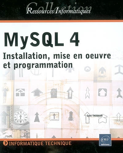 MySQL4 : installation, mise en oeuvre et programmation