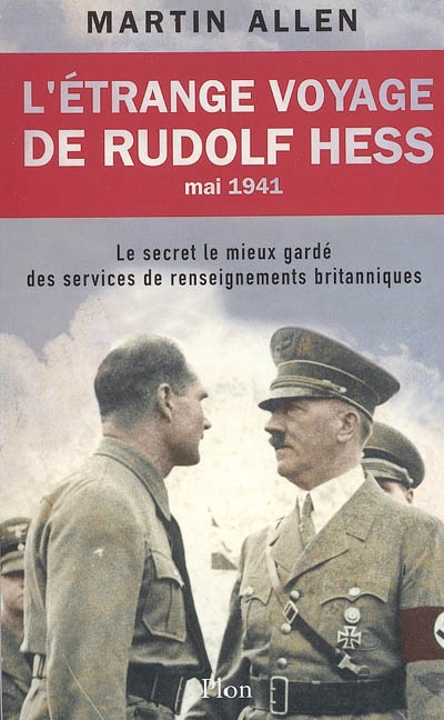L'étrange voyage de Rudolf Hess, mai 1941 : le secret le mieux gardé des services de renseignements britanniques