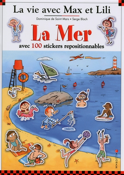 La vie avec Max et Lili. Vol. 12. La mer : avec 100 stickers repositionnables