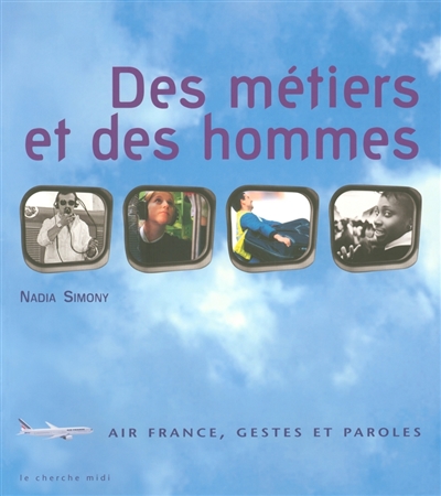 Des métiers et des hommes : histoire sociale d'Air France