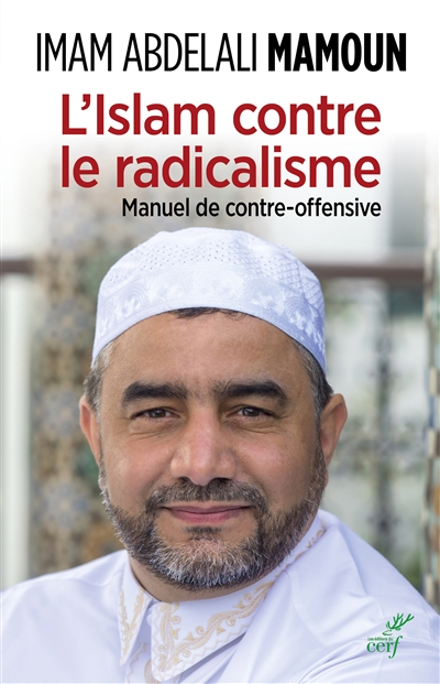 L'islam contre le radicalisme : manuel de contre-offensive