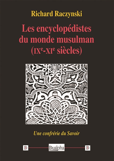 Les encyclopédistes du monde musulman (IXe-XIe siècles) : Une confrérie du Savoir