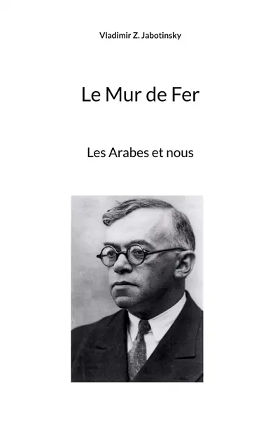 Le Mur de Fer : Les Arabes et nous