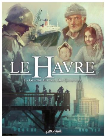 Le Havre. Vol. 3. La grande histoire des quartiers