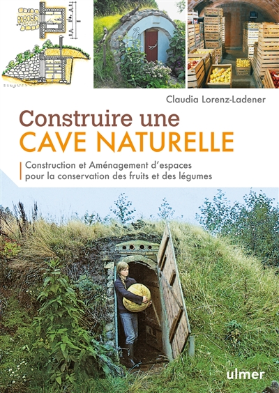 Construire une cave naturelle : construction et aménagement d'espaces pour la conservation des fruits et des légumes