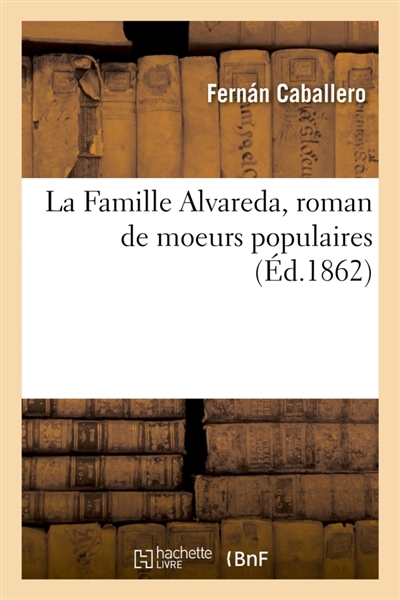 La Famille Alvareda, roman de moeurs populaires
