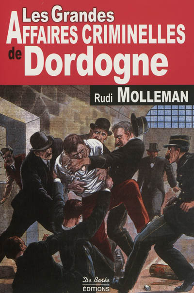 Les grandes affaires criminelles de Dordogne