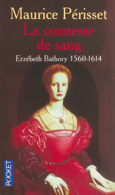 La comtesse de sang : Erzebeth Bathory, 1560-1614