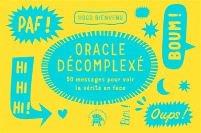 Oracle décomplexé : 50 messages pour voir la vérité en face