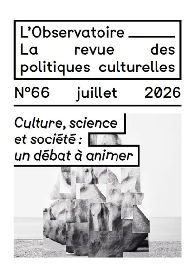 L'Observatoire : la revue des politiques culturelles, n° 66. Culture, science et société : un débat à animer