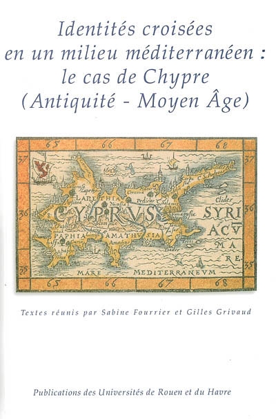 Identités croisées en un milieu méditerranéen : le cas de Chypre (Antiquité-Moyen Age)